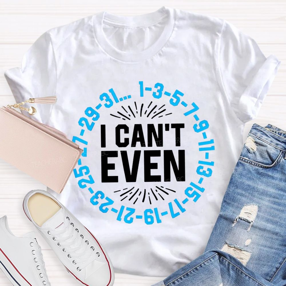 I Can'T Even Math Teacher T-shirt