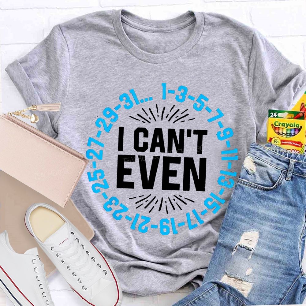 I Can'T Even Math Teacher T-shirt