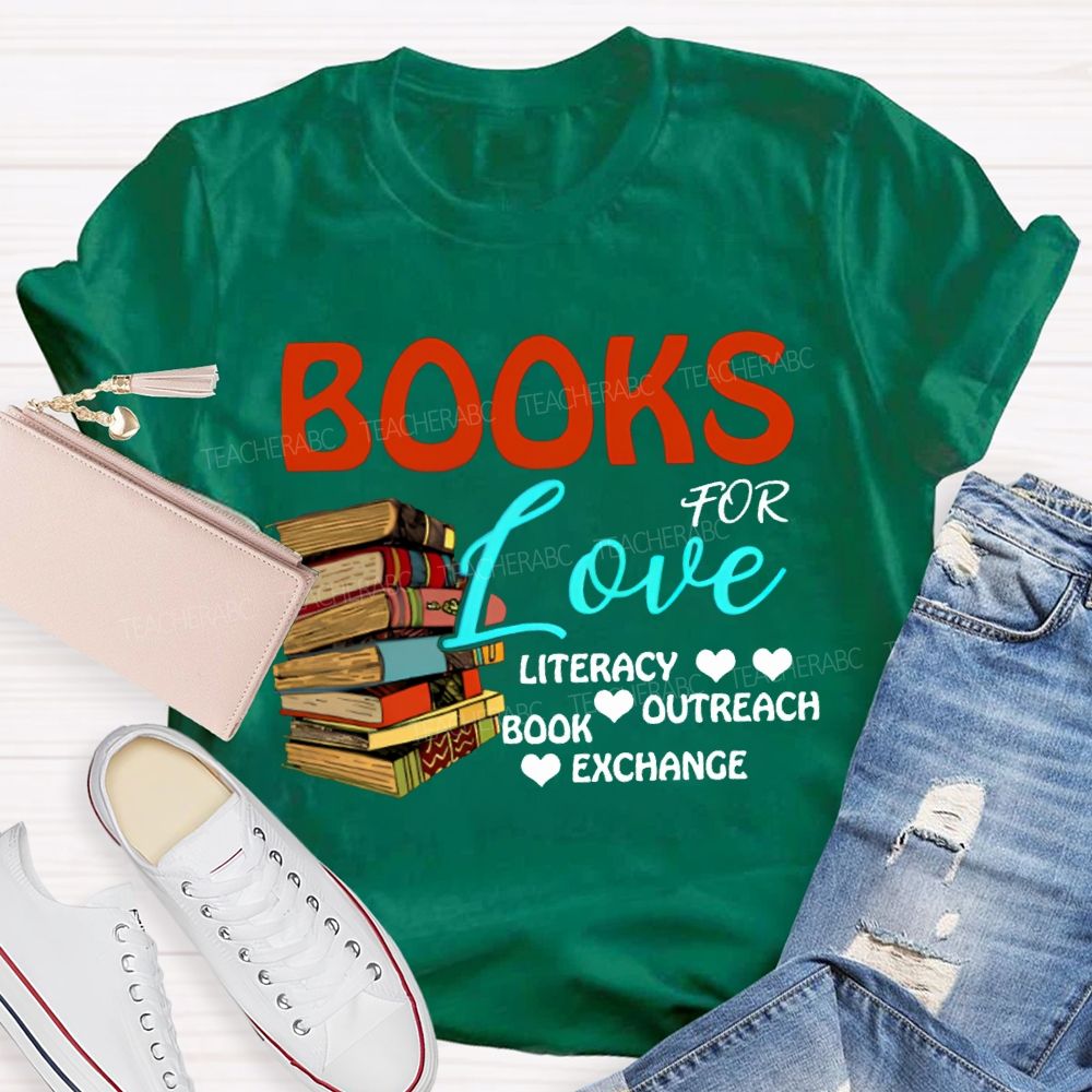 Books For Love Literacy Outreach Book Exchange Teacher T-shirt