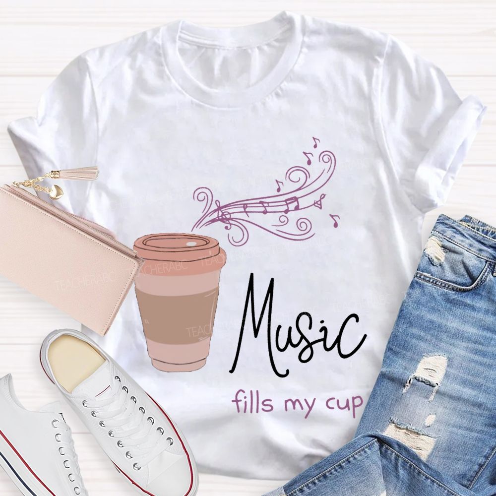 Music Fills My Cup Coffee And Music Teacher T-shirt