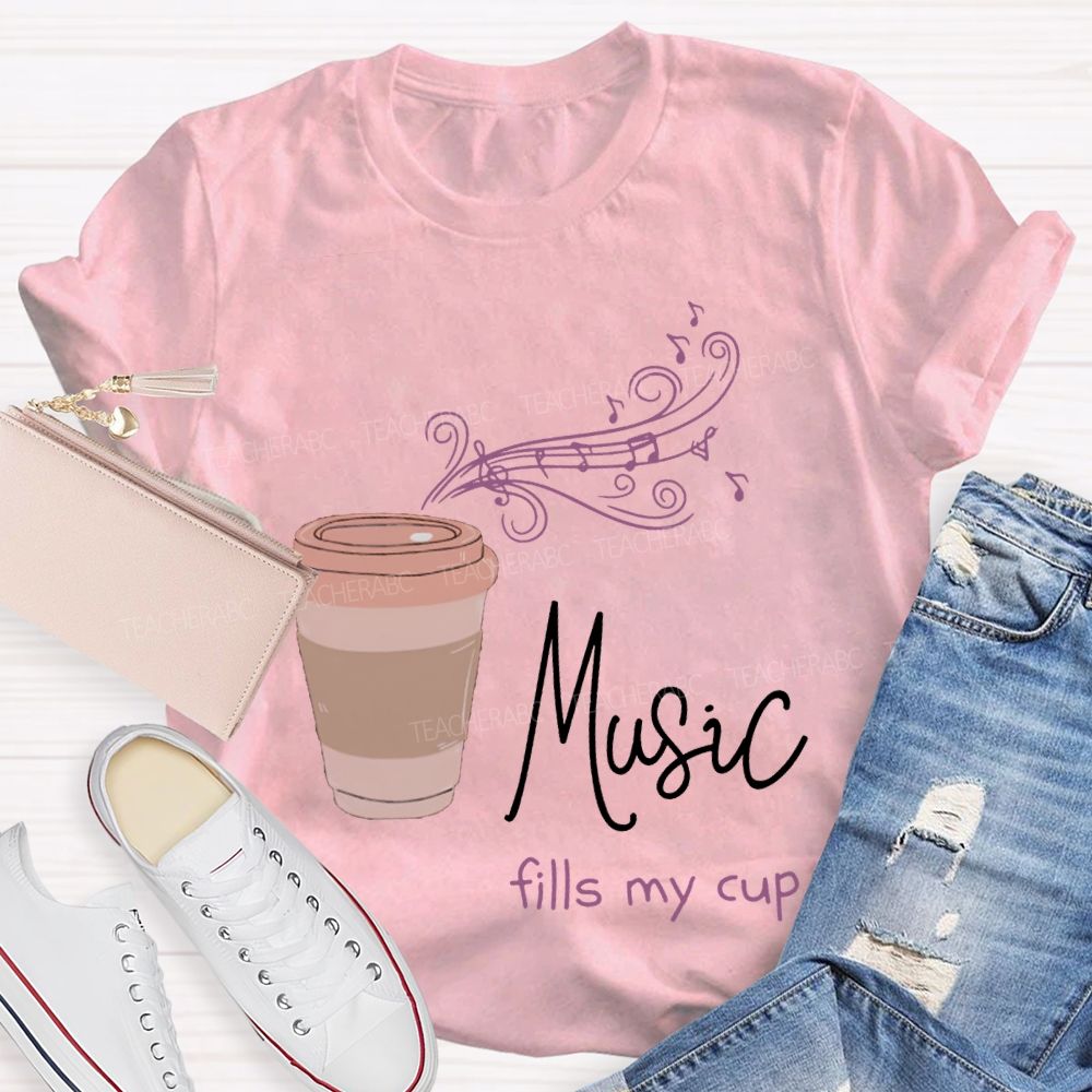 Music Fills My Cup Coffee And Music Teacher T-shirt