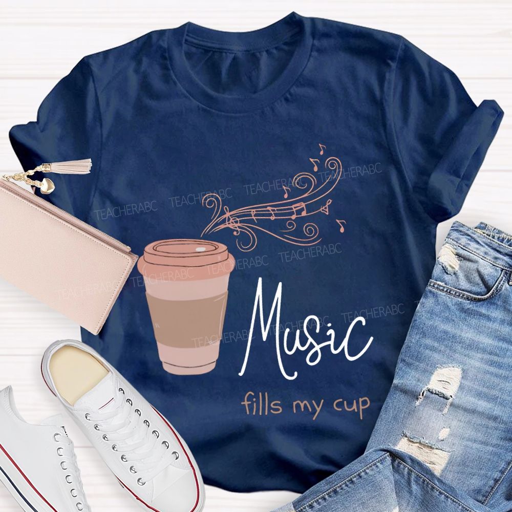 Music Fills My Cup Coffee And Music Teacher T-shirt