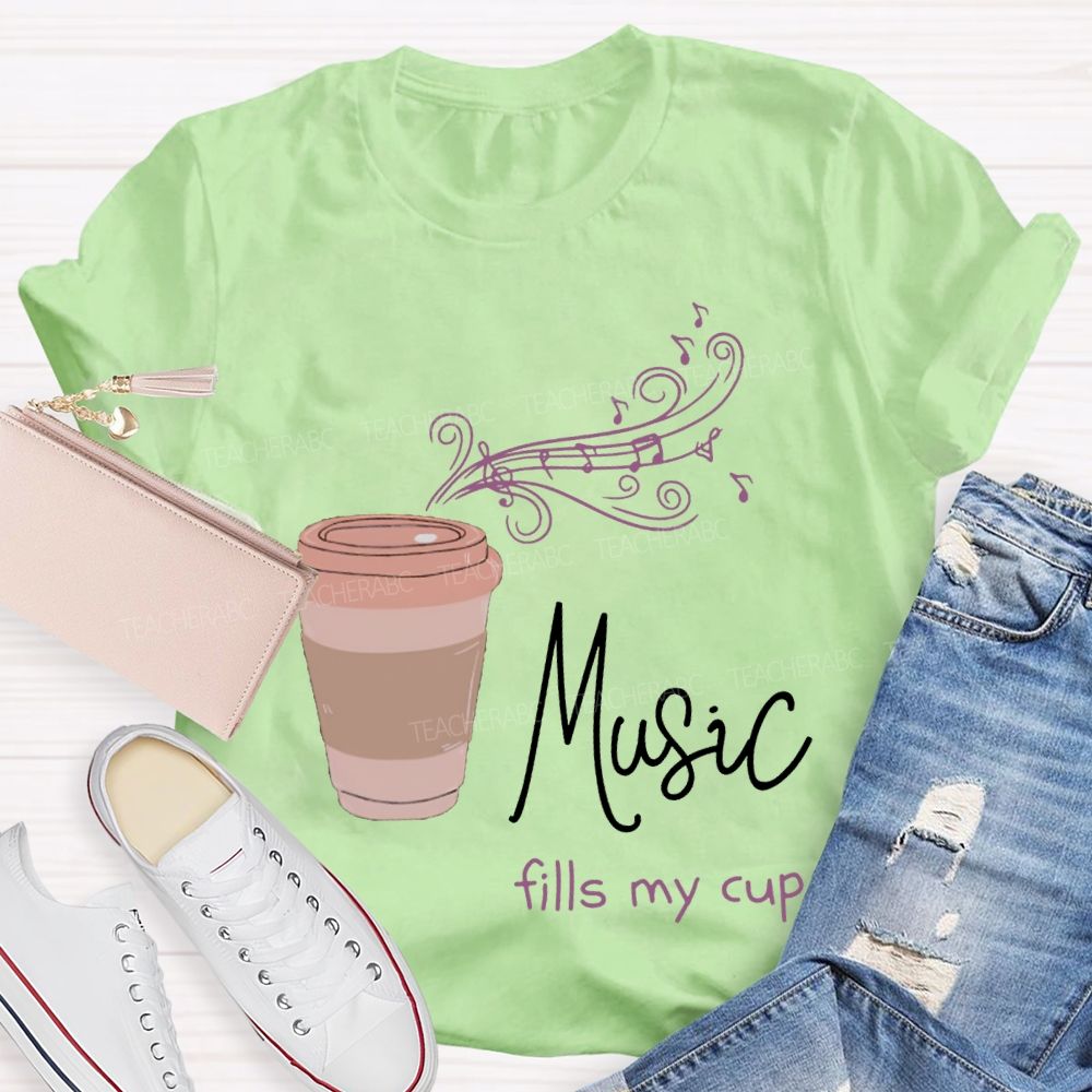 Music Fills My Cup Coffee And Music Teacher T-shirt