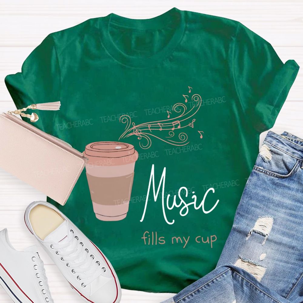 Music Fills My Cup Coffee And Music Teacher T-shirt