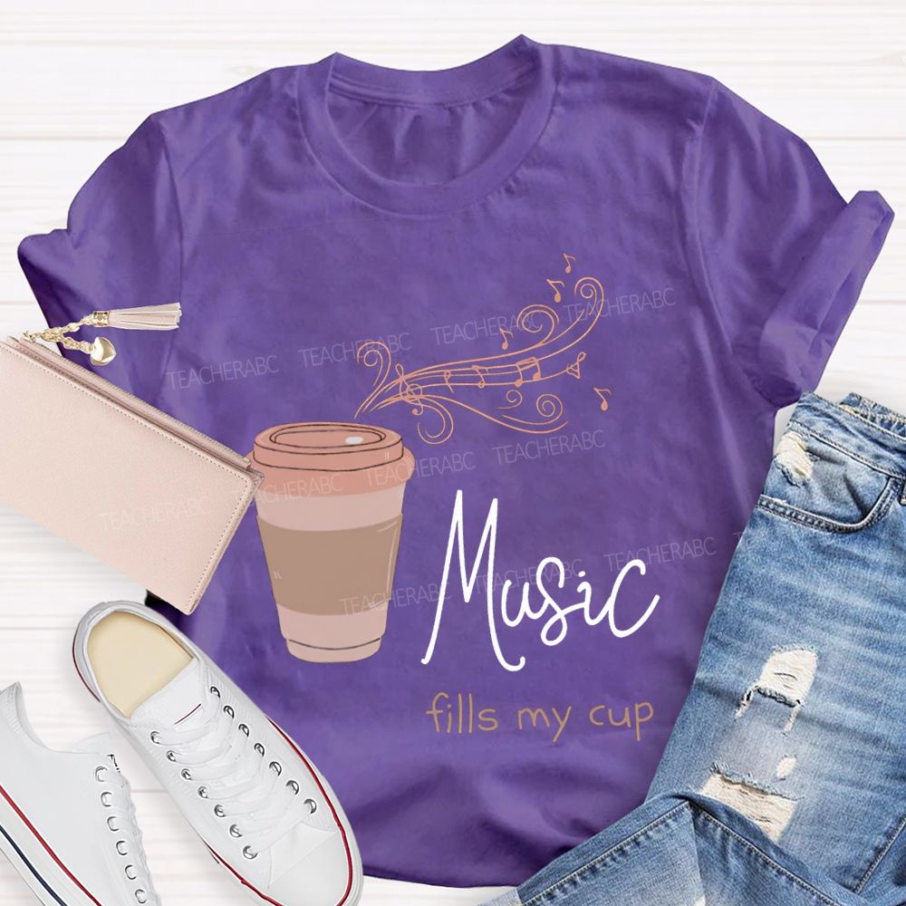 Music Fills My Cup Coffee And Music Teacher T-shirt