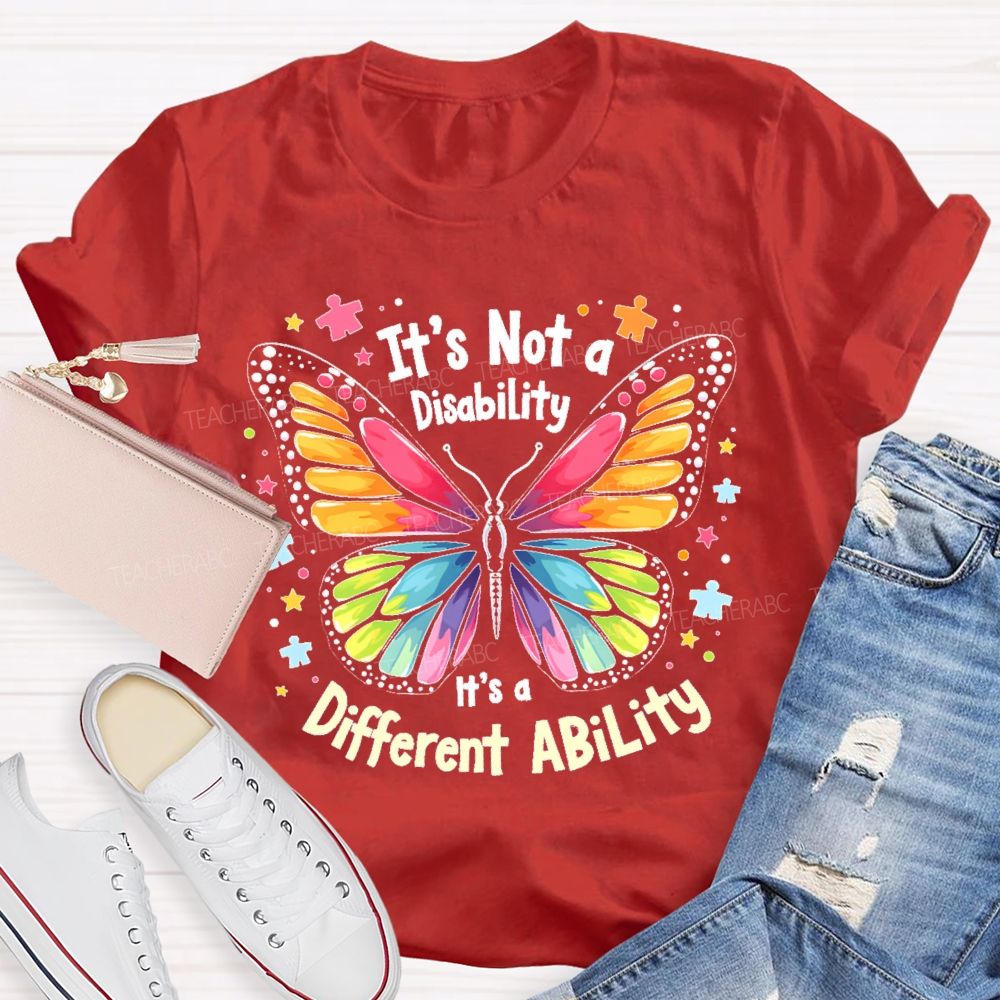 It’s Not A Disability It’s A Different Ability Colorful Butterfly  Teacher T-shirt