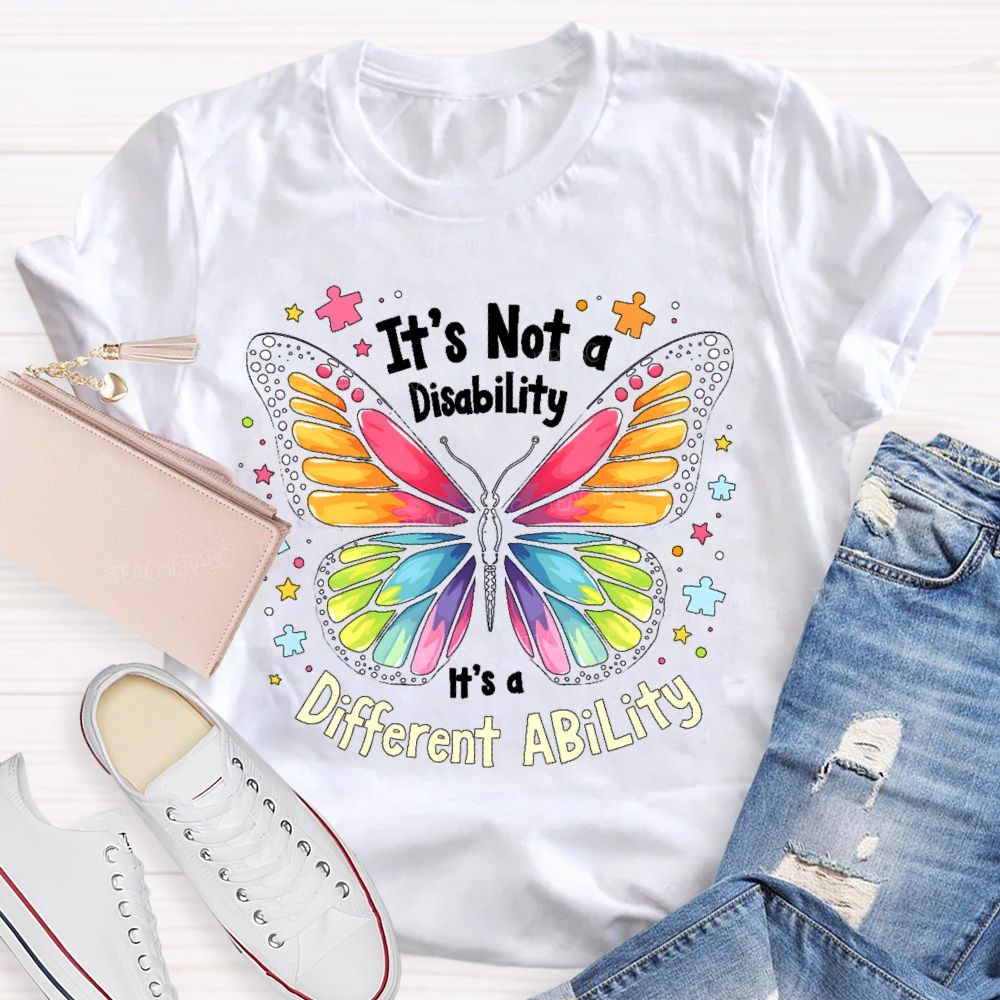 It’s Not A Disability It’s A Different Ability Colorful Butterfly  Teacher T-shirt