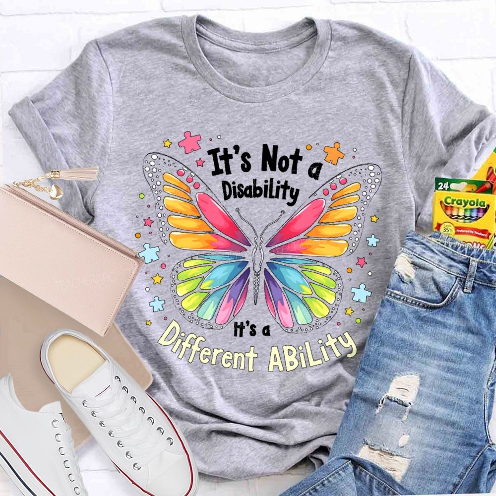 It’s Not A Disability It’s A Different Ability Colorful Butterfly  Teacher T-shirt