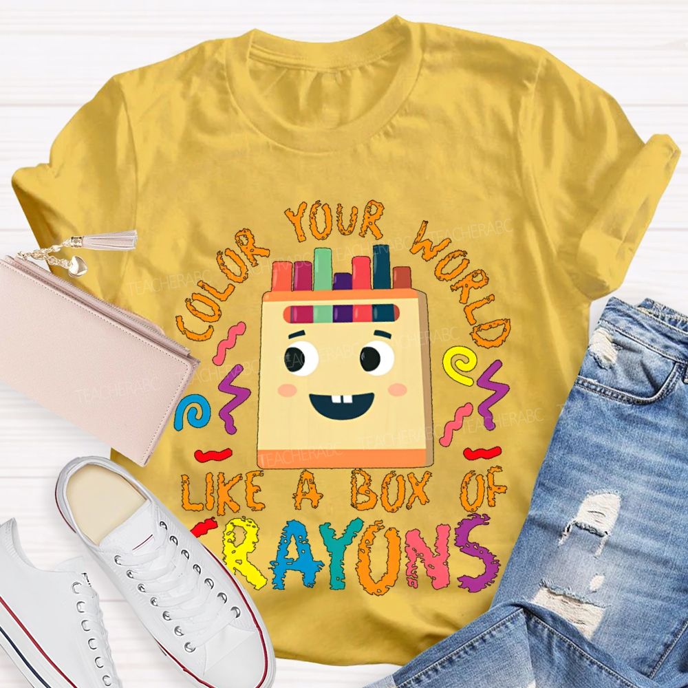 Color Your Work Like A Box Of Crayons   Teacher T-shirt