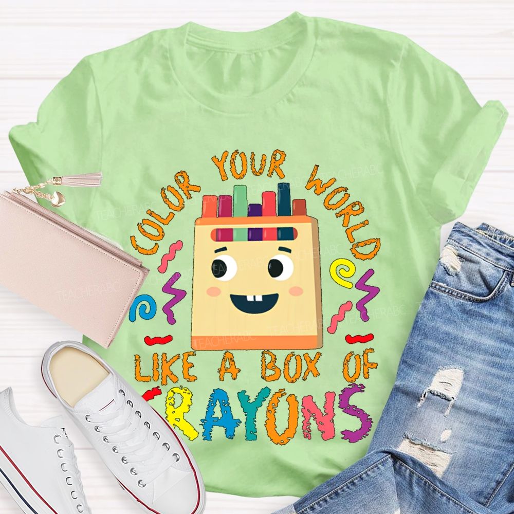 Color Your Work Like A Box Of Crayons   Teacher T-shirt
