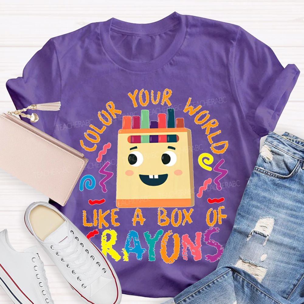 Color Your Work Like A Box Of Crayons   Teacher T-shirt