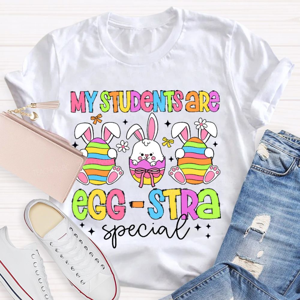 My Students Are Egg Stra Special Teacher T-shirt