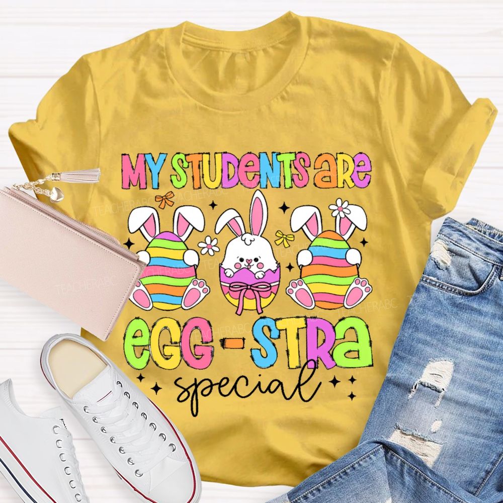 My Students Are Egg Stra Special Teacher T-shirt