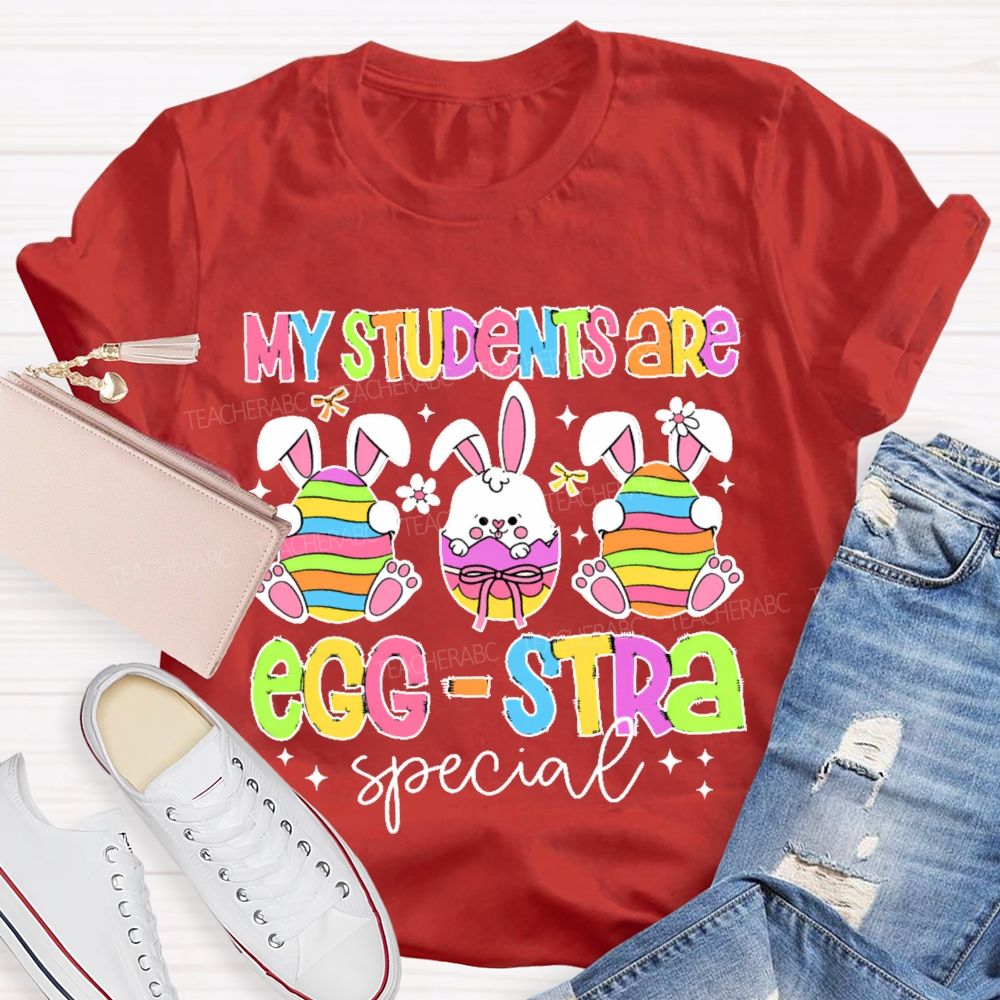 My Students Are Egg Stra Special Teacher T-shirt
