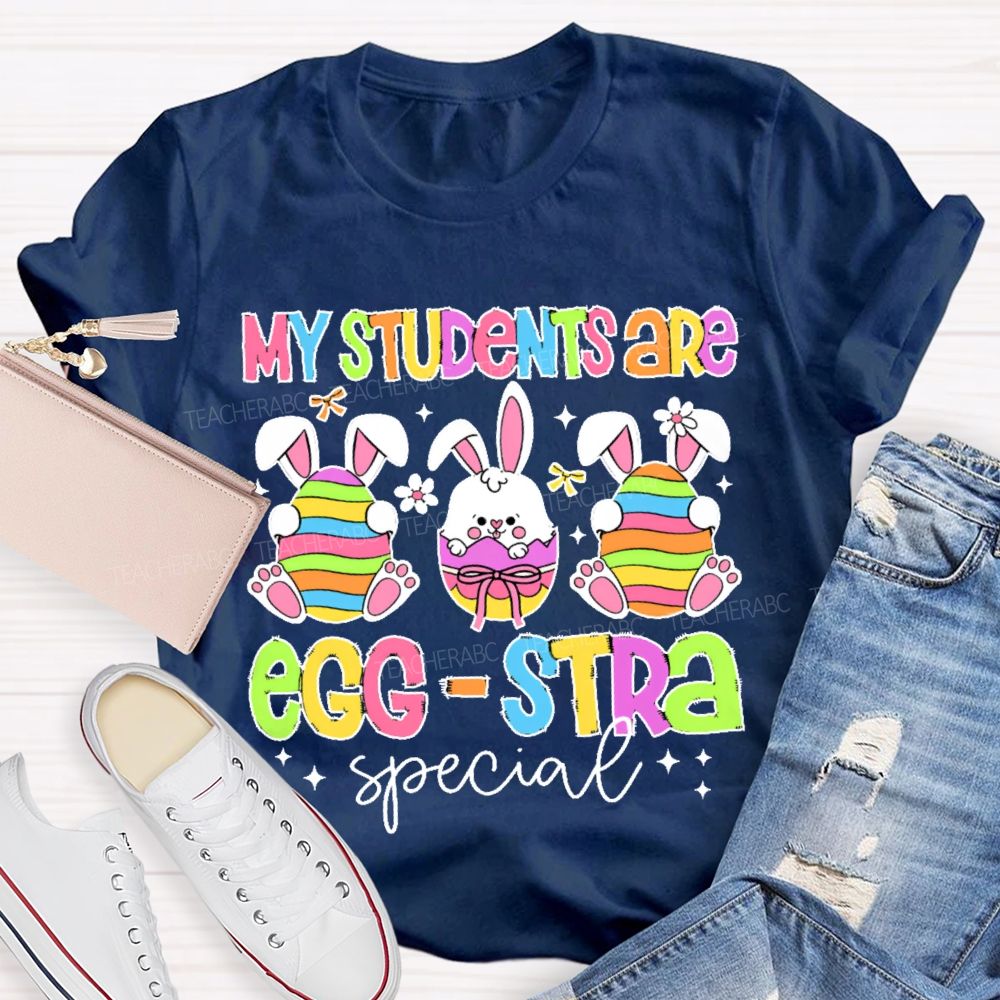 My Students Are Egg Stra Special Teacher T-shirt