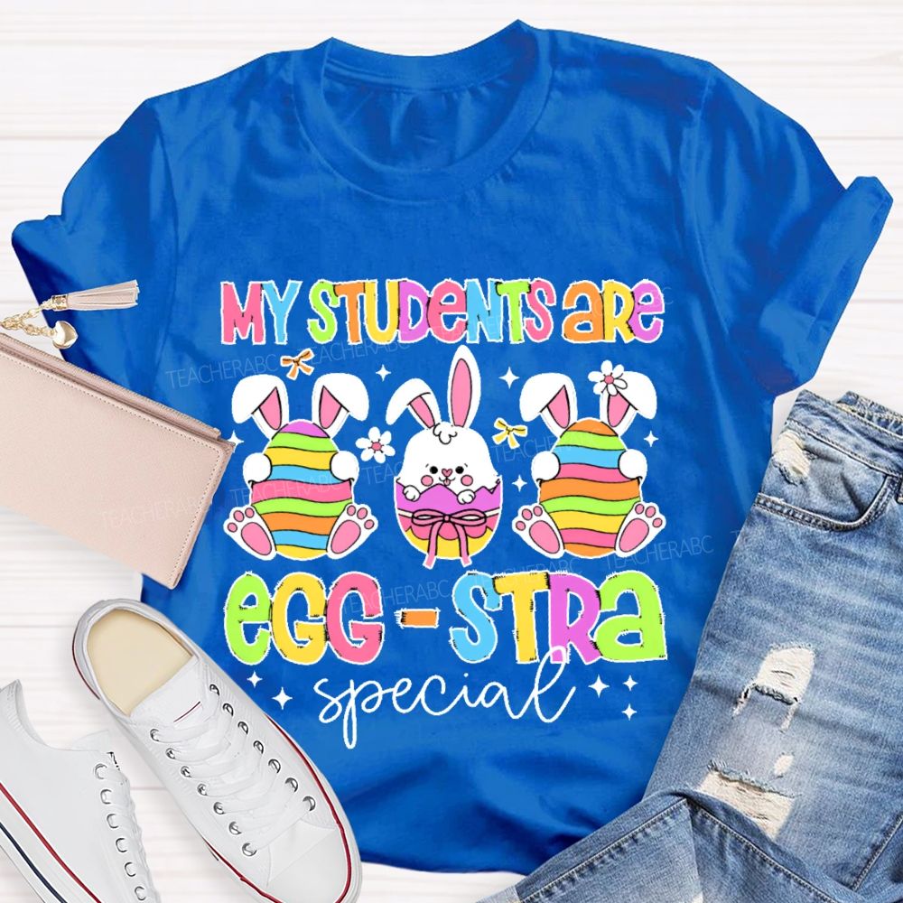 My Students Are Egg Stra Special Teacher T-shirt