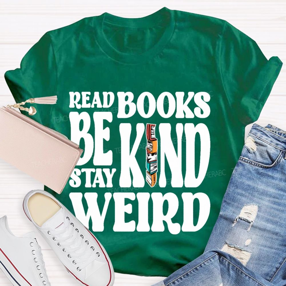 Read Books Be Kind Stay Weird Letters  Teacher T-shirt