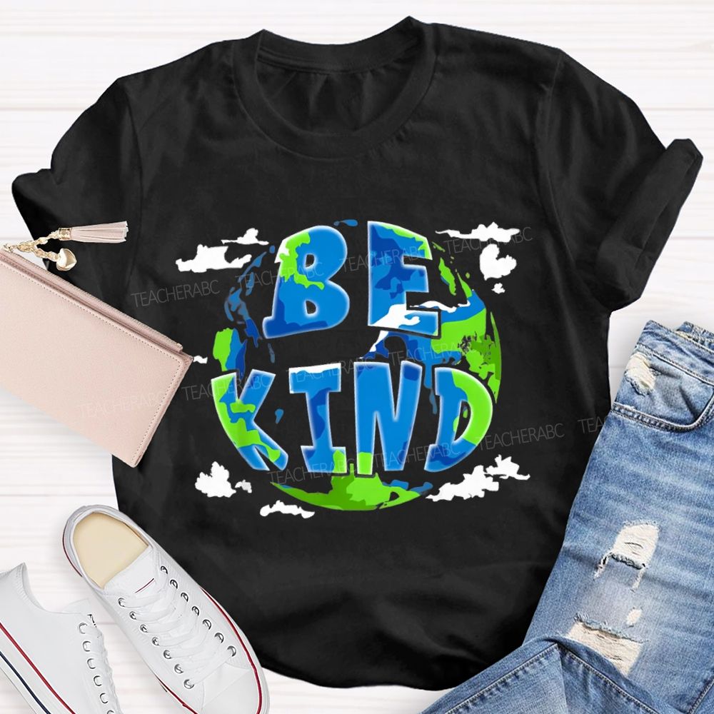 Be Kind To Our Planet Earth Day T-shirt