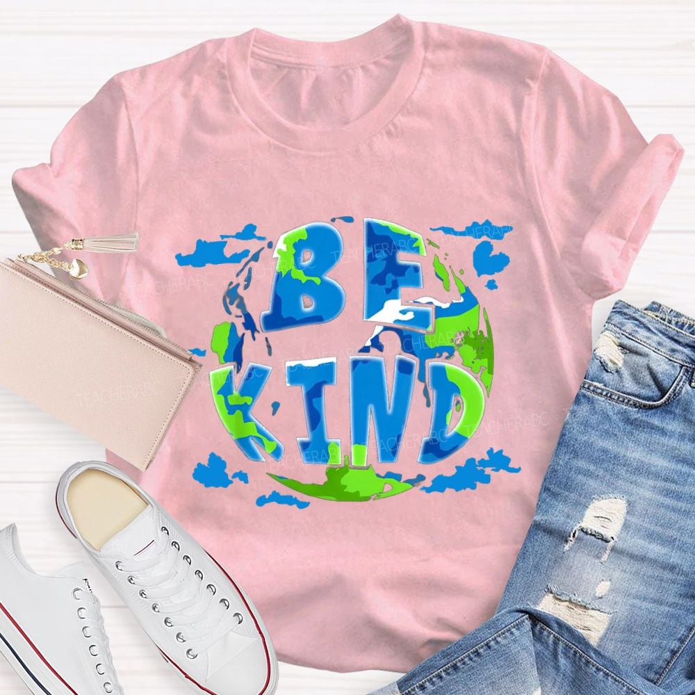 Be Kind To Our Planet Earth Day T-shirt
