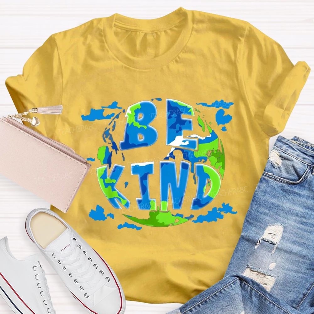 Be Kind To Our Planet Earth Day T-shirt