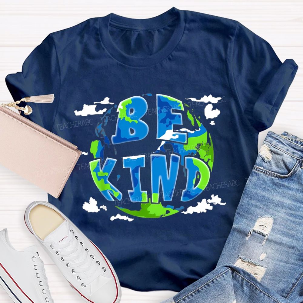 Be Kind To Our Planet Earth Day T-shirt
