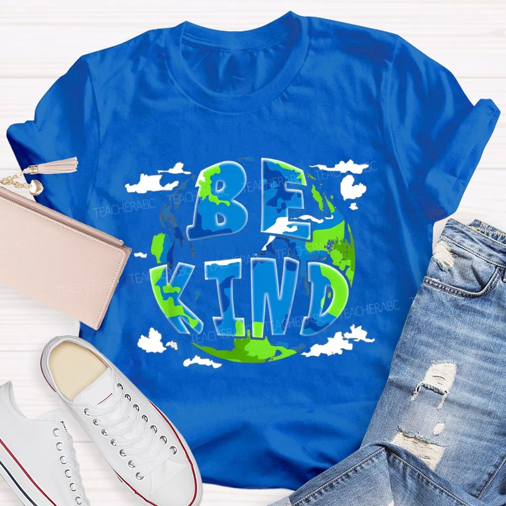 Be Kind To Our Planet Earth Day T-shirt
