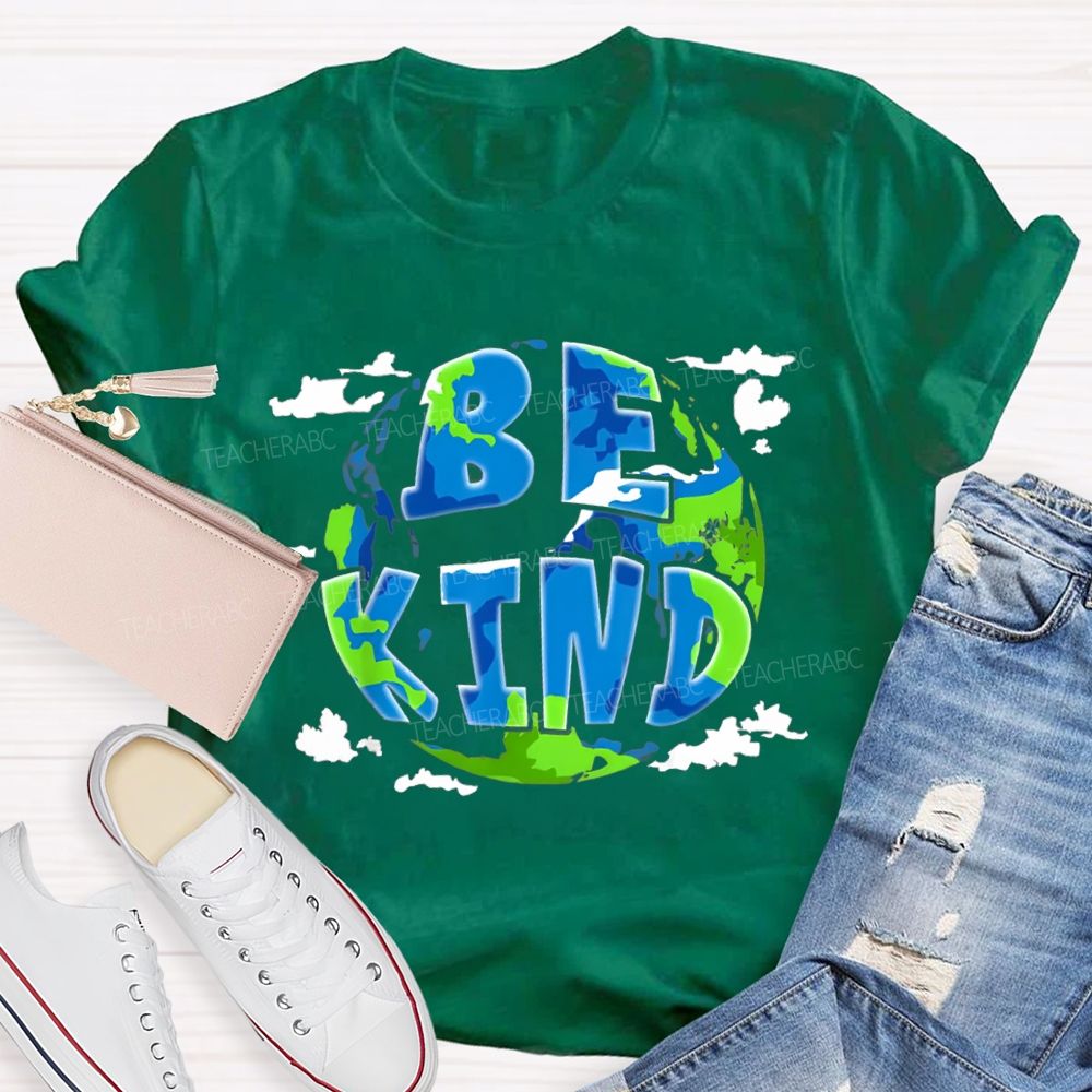 Be Kind To Our Planet Earth Day T-shirt