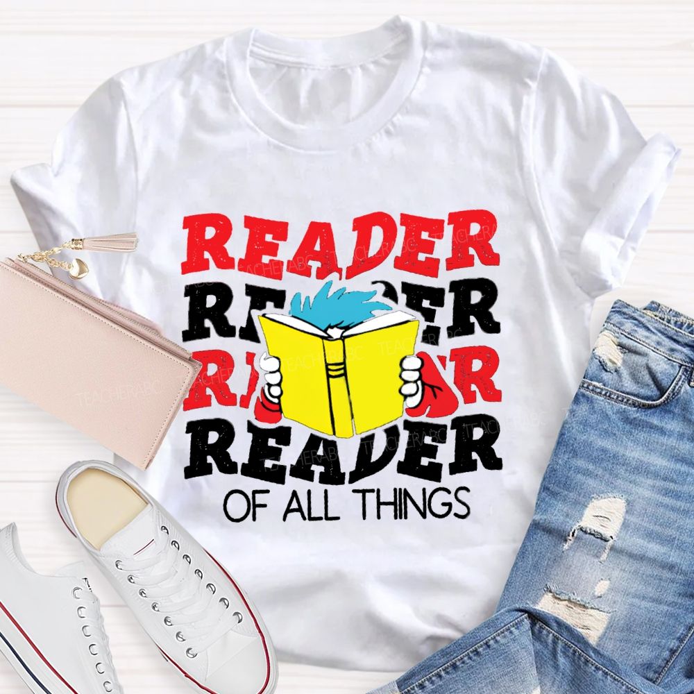 Reader Of All Things Teacher T-shirt