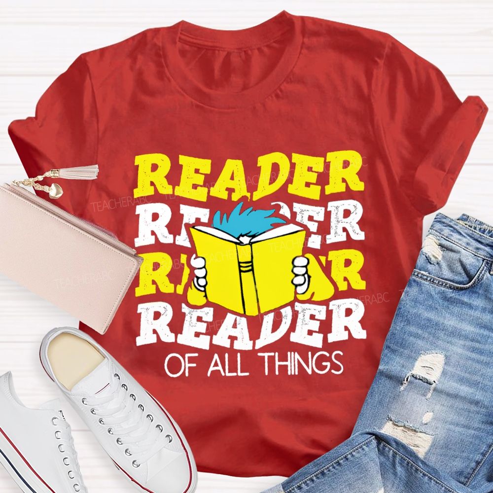 Reader Of All Things Teacher T-shirt