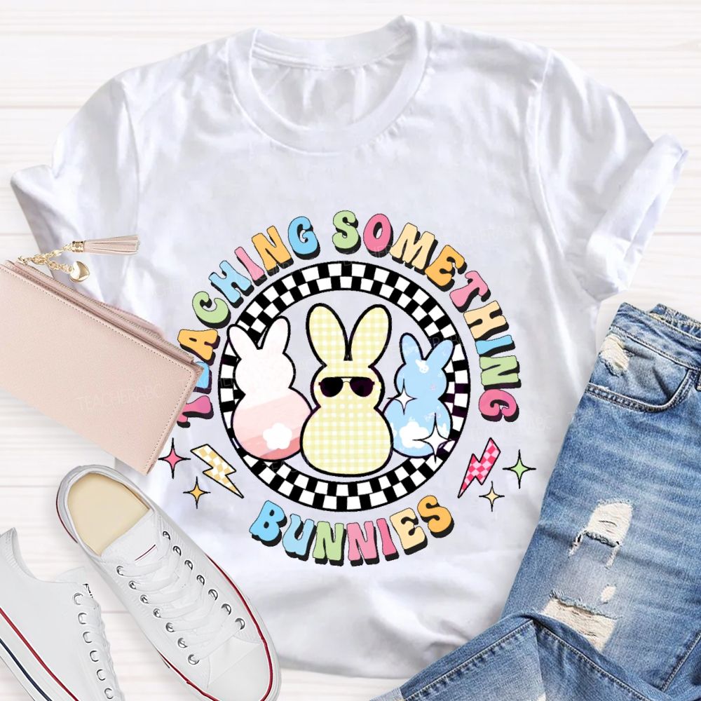 Teaching Something Bunnies  Teacher T-shirt