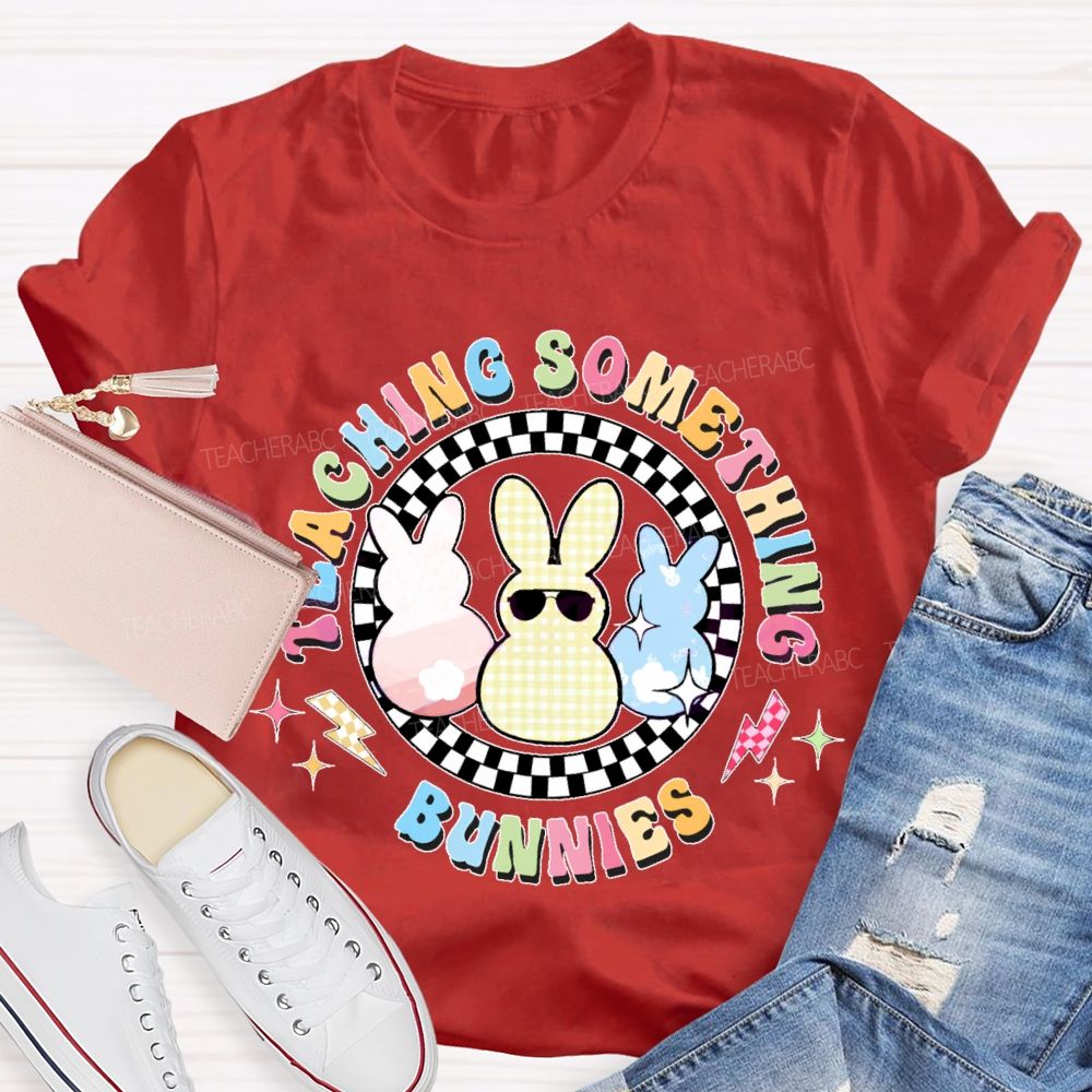 Teaching Something Bunnies  Teacher T-shirt