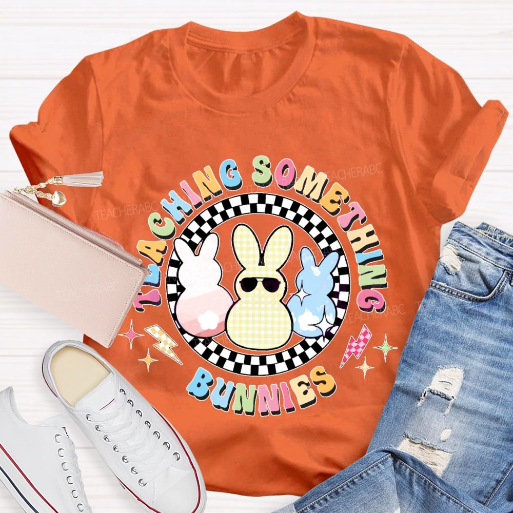 Teaching Something Bunnies  Teacher T-shirt