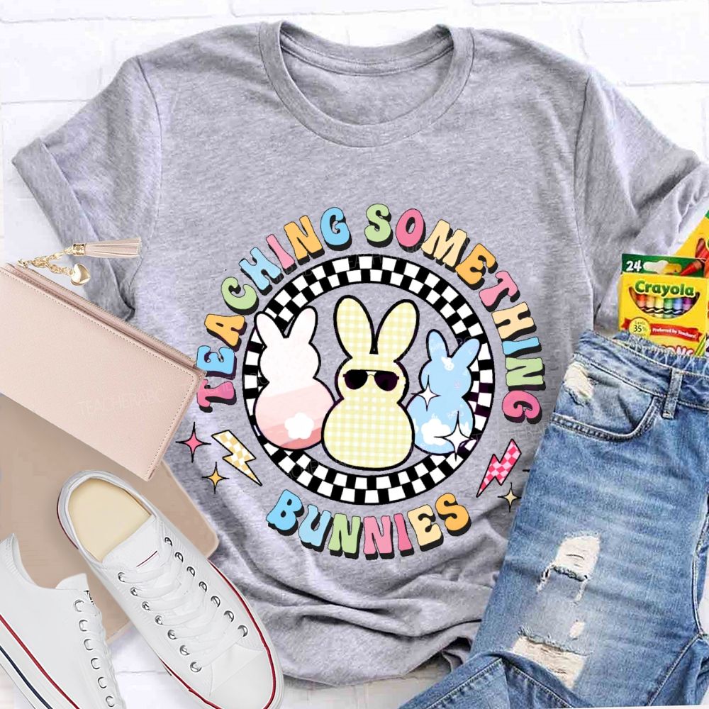 Teaching Something Bunnies  Teacher T-shirt