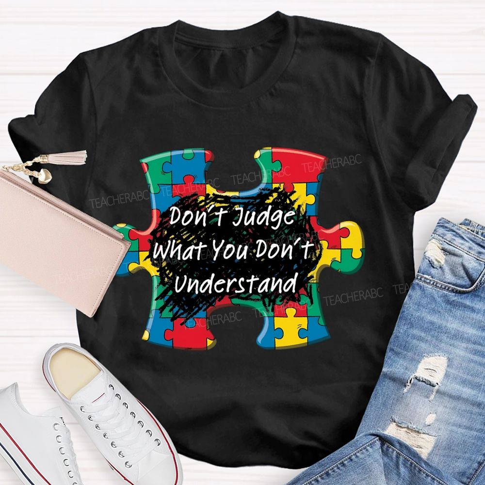 Don't Judge What You Don't Understand Puzzle  Teacher T-shirt