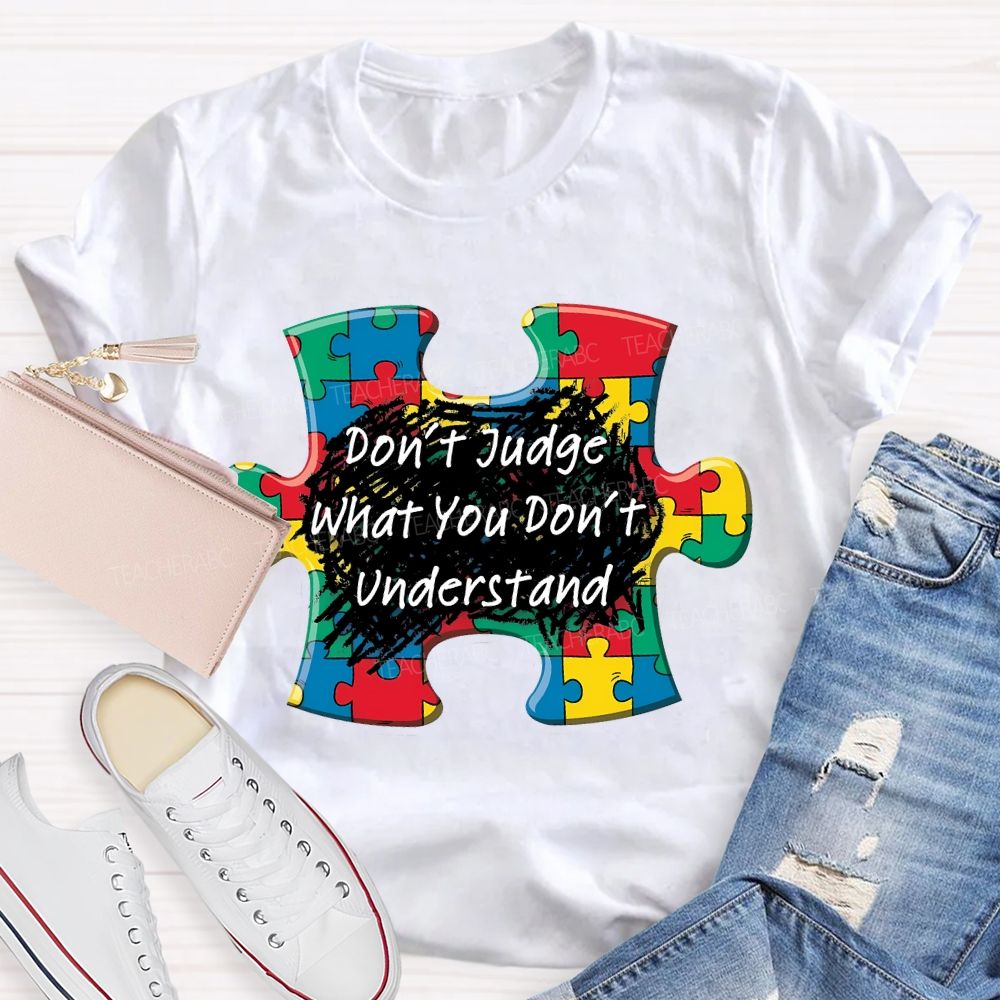 Don't Judge What You Don't Understand Puzzle  Teacher T-shirt