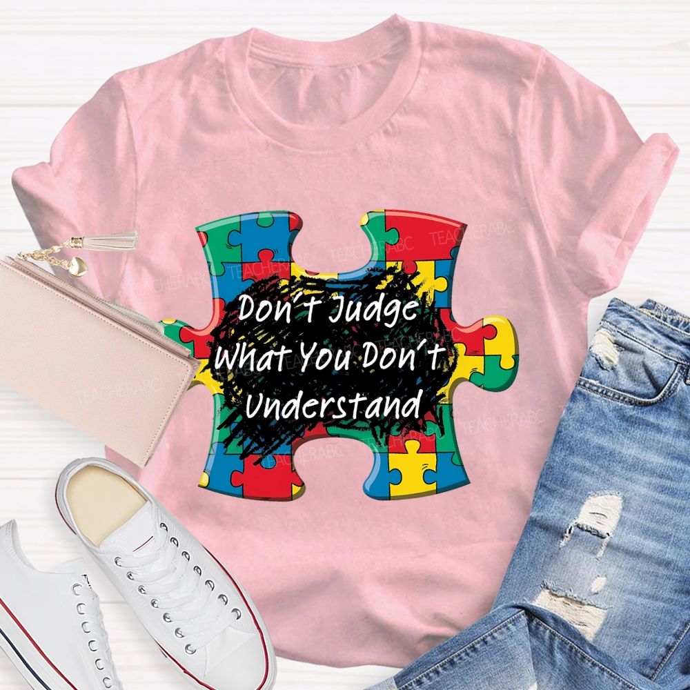 Don't Judge What You Don't Understand Puzzle  Teacher T-shirt