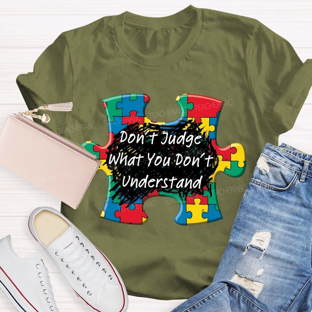 Don't Judge What You Don't Understand Puzzle  Teacher T-shirt