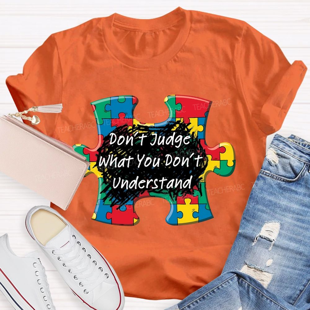 Don't Judge What You Don't Understand Puzzle  Teacher T-shirt