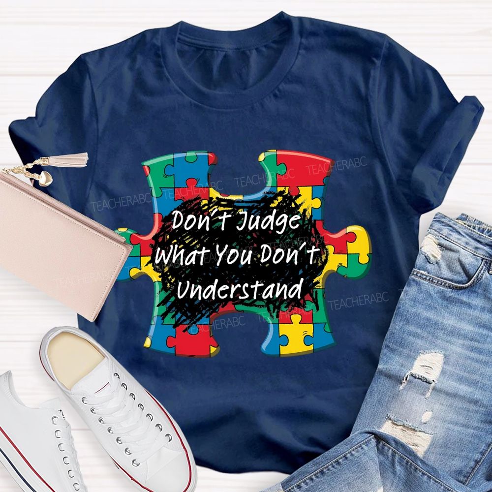 Don't Judge What You Don't Understand Puzzle  Teacher T-shirt