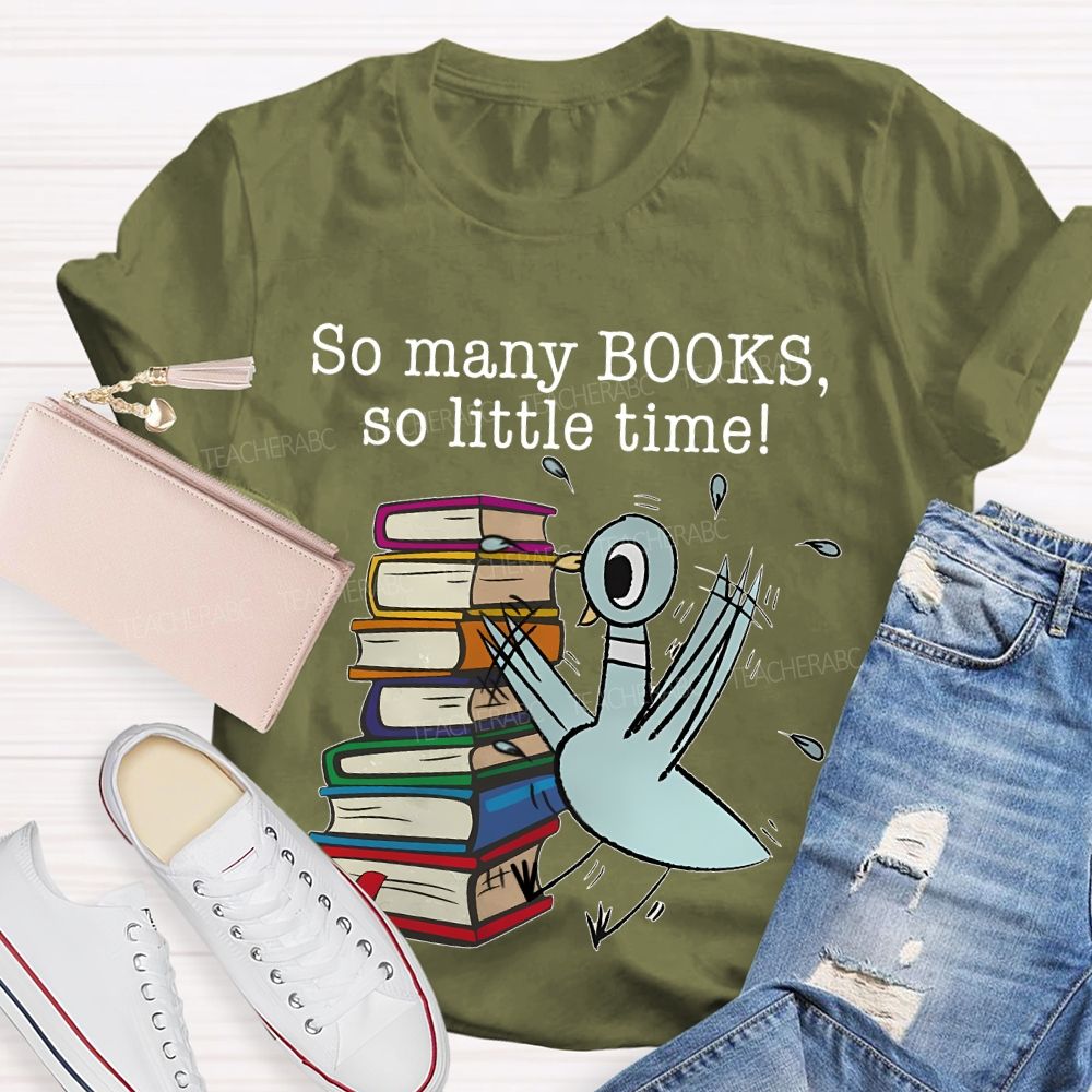 So Many Books So Little Time Cartoon graphics Teacher T-shirt