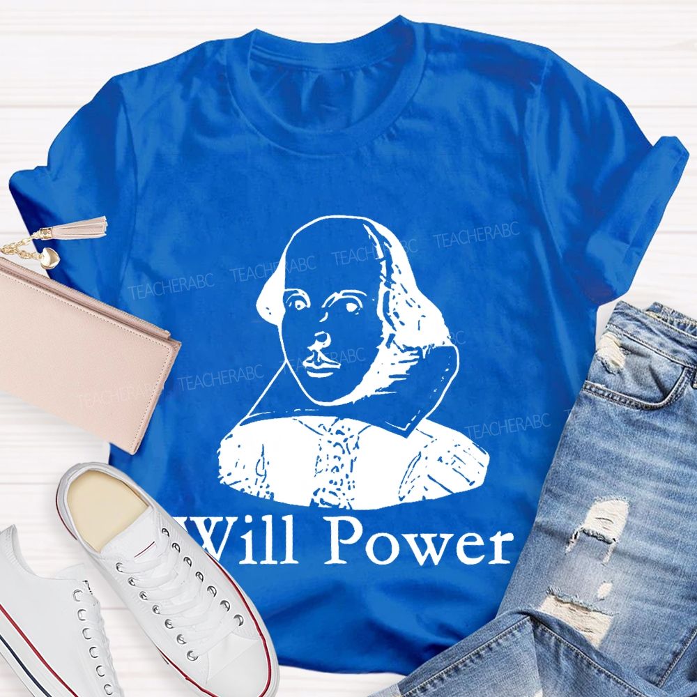 Will Power Graphics Teacher T-shirt