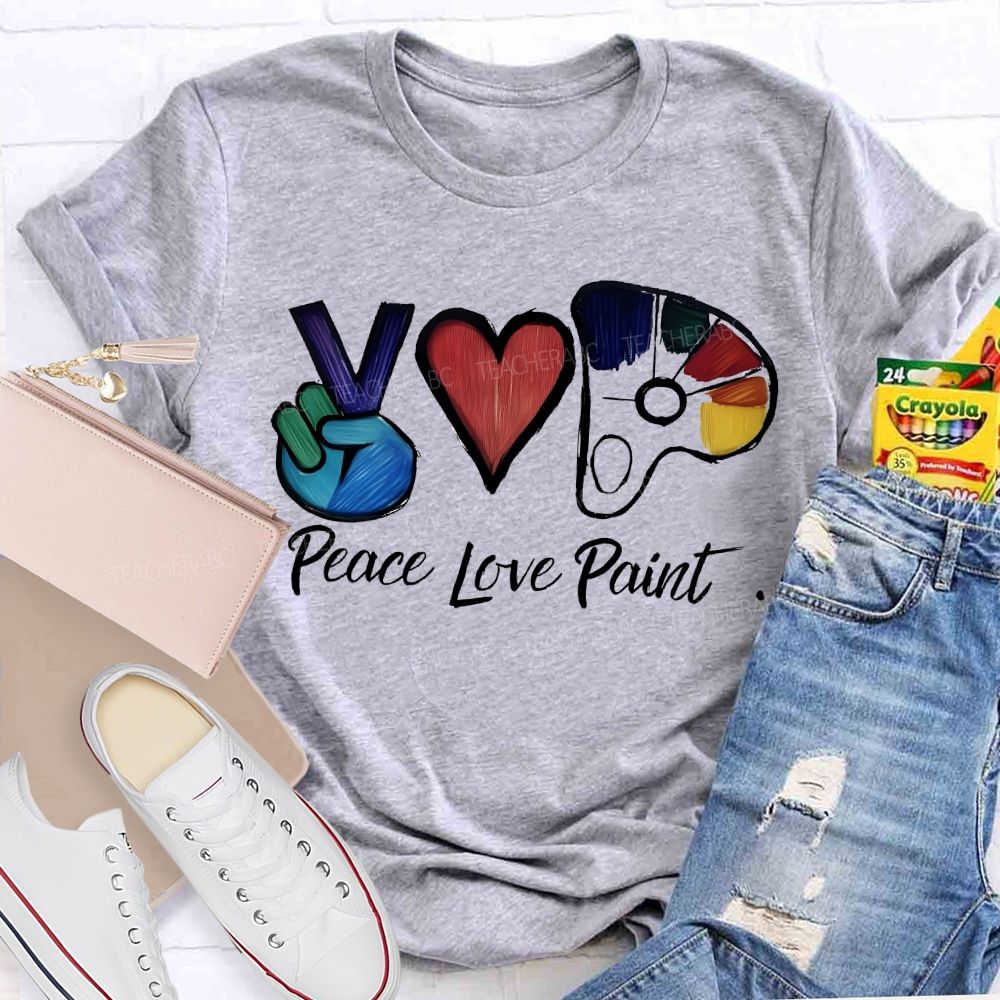 Peace Love Paint  Teacher T-shirt