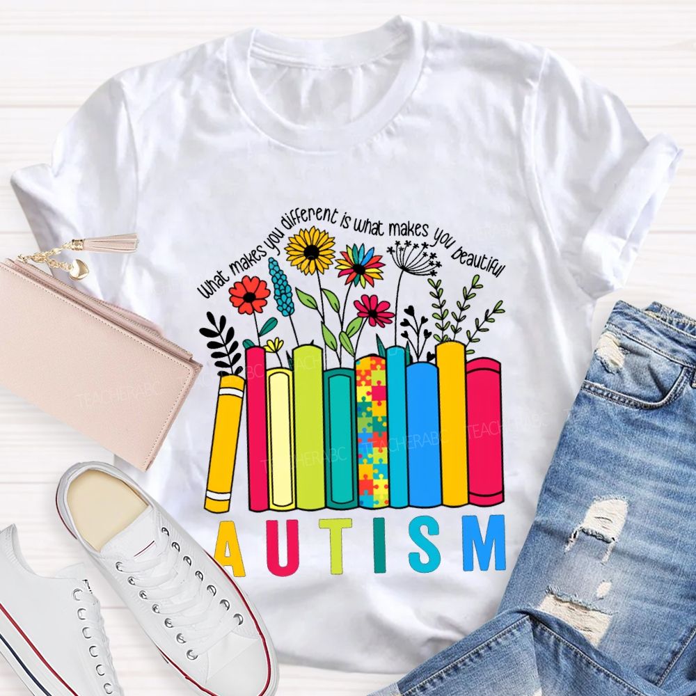 What Make You Different Is What Make You Beautiful Autism Teacher T-shirt