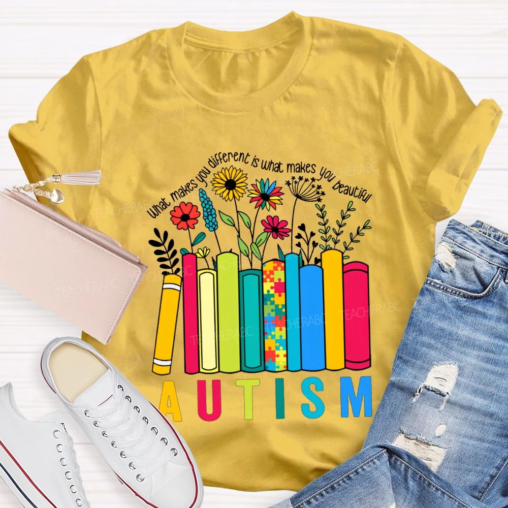 What Make You Different Is What Make You Beautiful Autism Teacher T-shirt