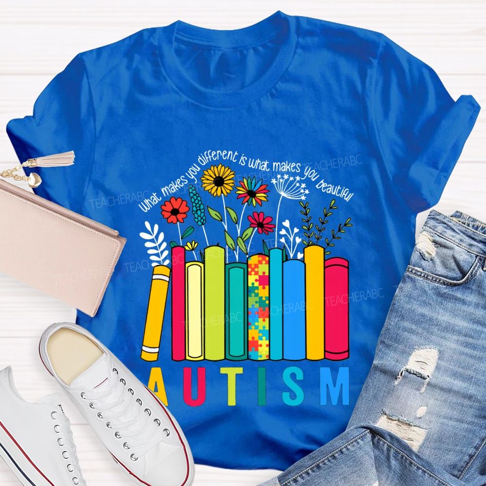 What Make You Different Is What Make You Beautiful Autism Teacher T-shirt