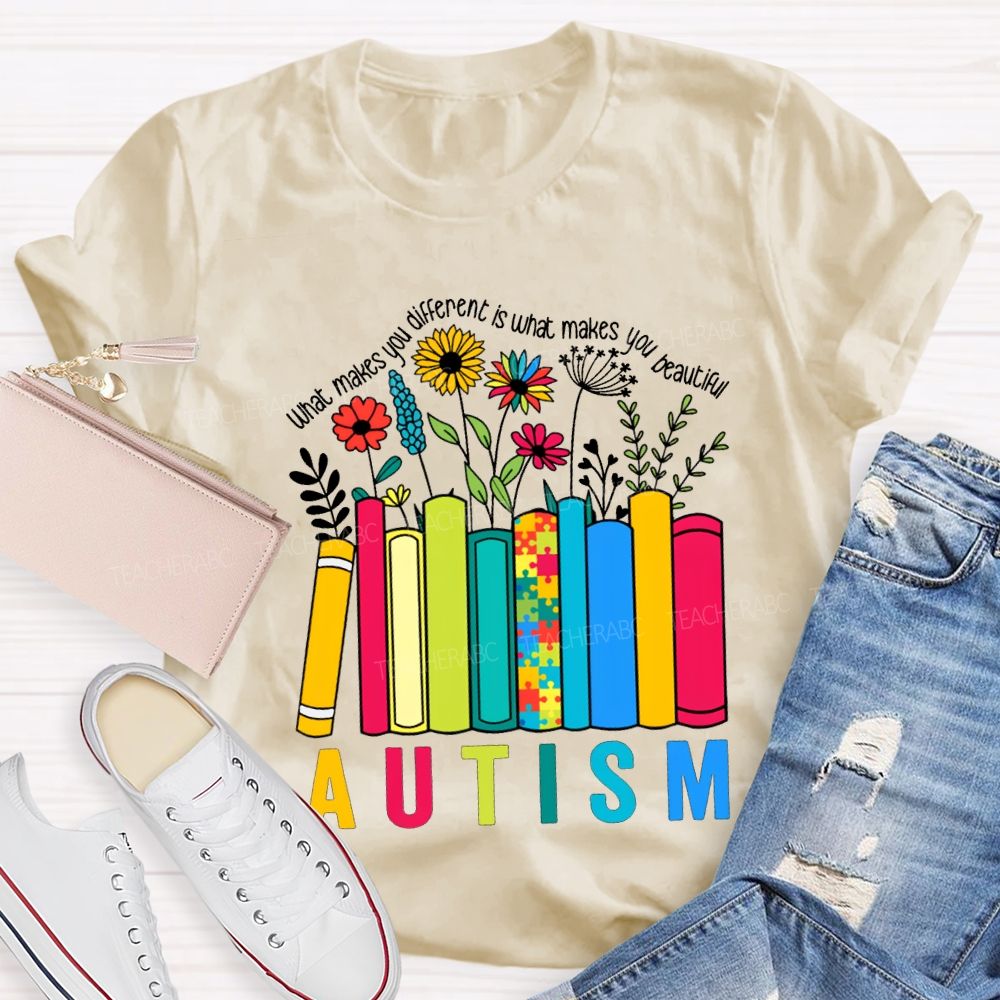 What Make You Different Is What Make You Beautiful Autism Teacher T-shirt