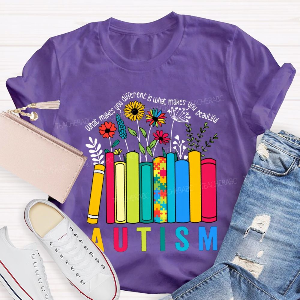 What Make You Different Is What Make You Beautiful Autism Teacher T-shirt