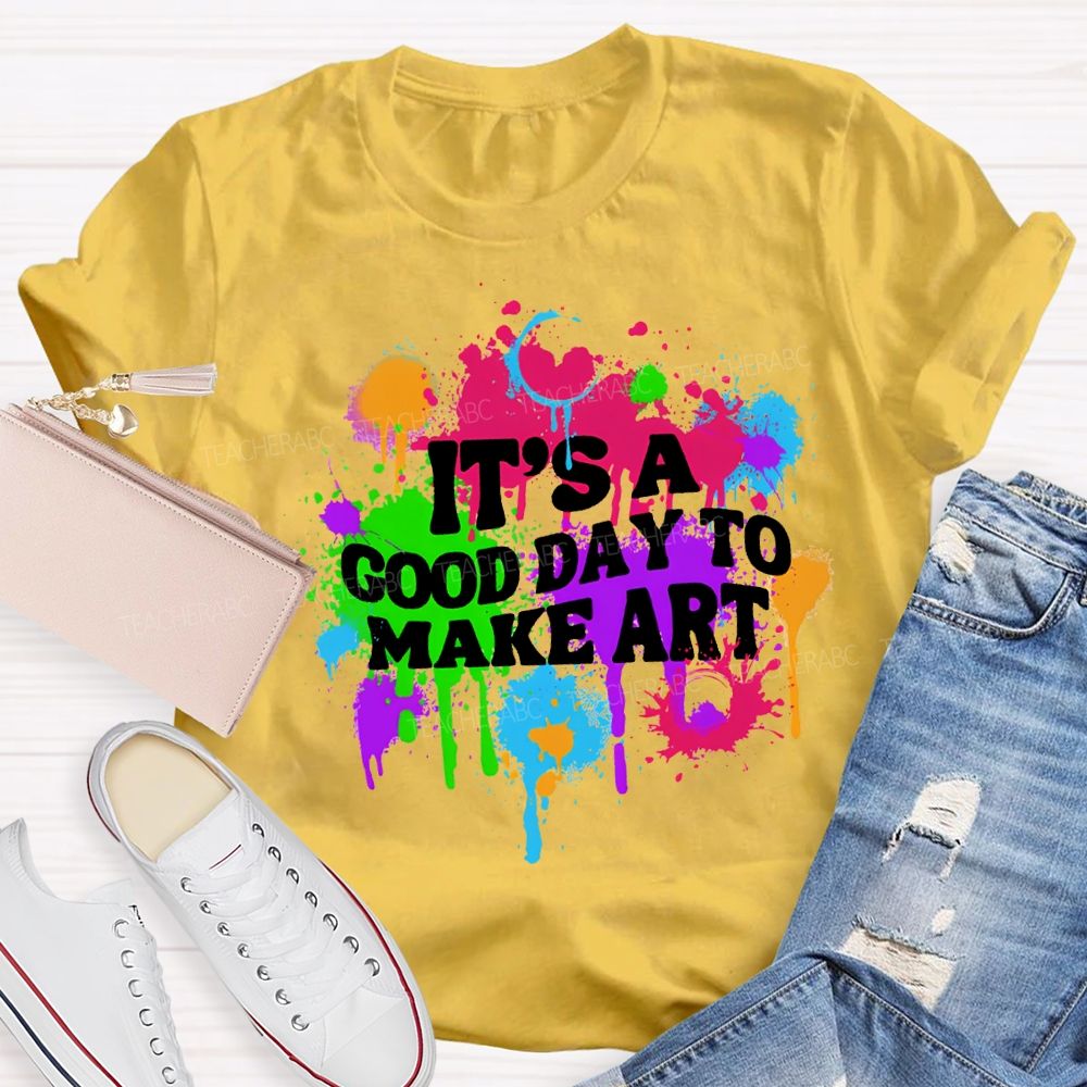 It'S A Good Day To Make Art Teacher T-shirt