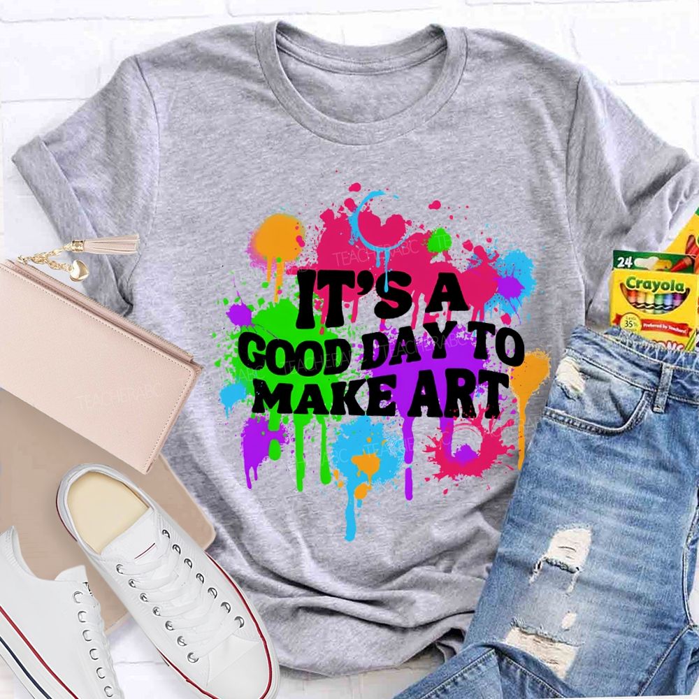 It'S A Good Day To Make Art Teacher T-shirt