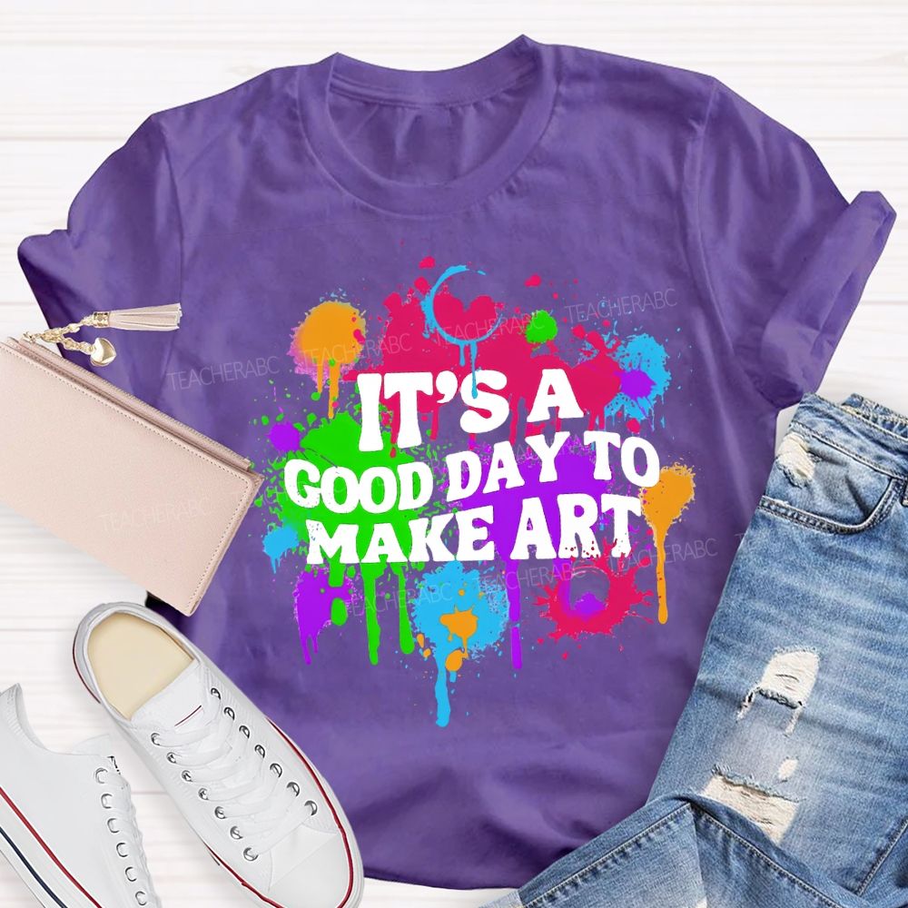 It'S A Good Day To Make Art Teacher T-shirt